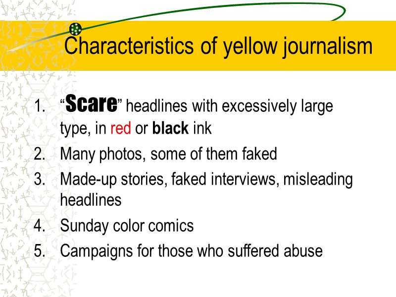 Characteristics of yellow journalism “Scare” headlines with excessively large type, in red or black
